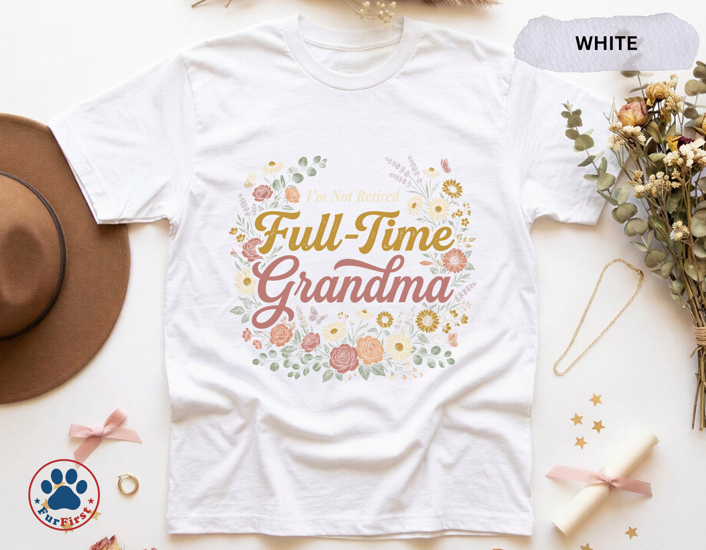 Full Time Grandma Shirt β Funny Grandma Gift, Not Retired Grandma Tee, Floral Grandma Shirt, Mother's Day Gift