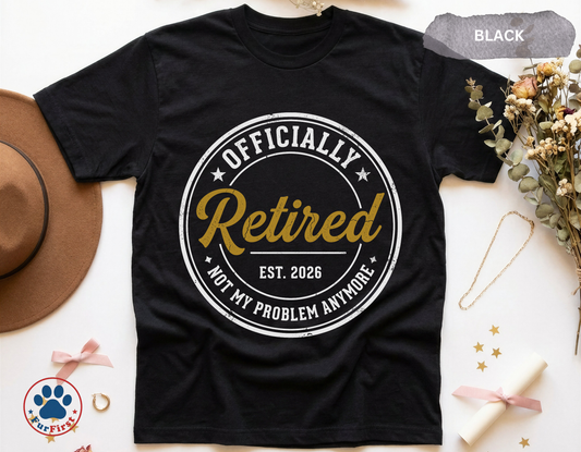 Officially Retired Shirt — Funny Retirement Gift, Retired 2026 Tee, Not My Problem Anymore
