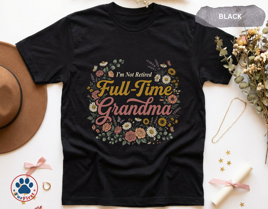 Full Time Grandma Shirt — Funny Grandma Gift, Not Retired Grandma Tee, Floral Grandma Shirt, Mother's Day Gift