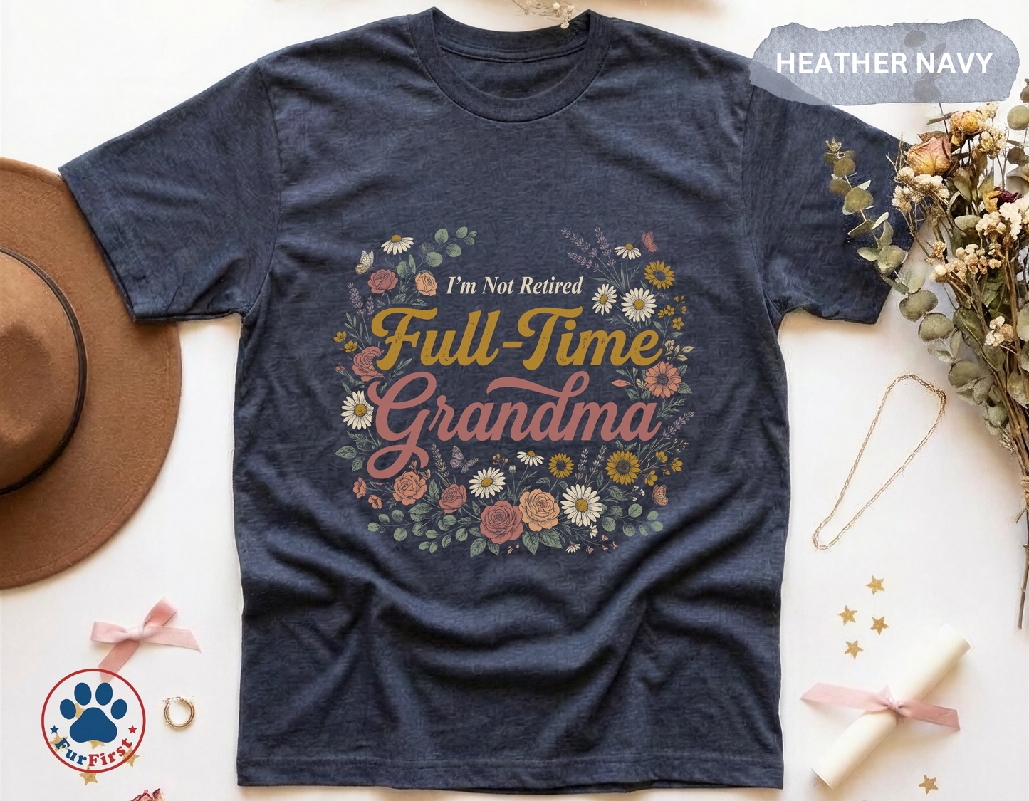 Full Time Grandma Shirt — Funny Grandma Gift, Not Retired Grandma Tee, Floral Grandma Shirt, Mother's Day Gift
